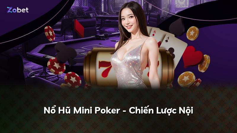 Nổ Hũ Mini Poker - Chiến Lược Nội