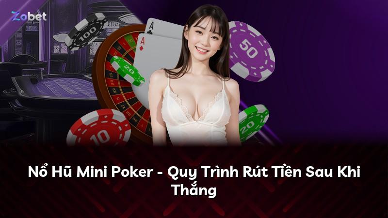 Nổ Hũ Mini Poker - Quy Trình Rút Tiền Sau Khi Thắng