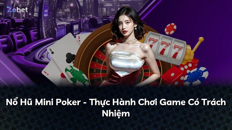 Nổ Hũ Mini Poker - Thực Hành Chơi Game Có Trách Nhiệm