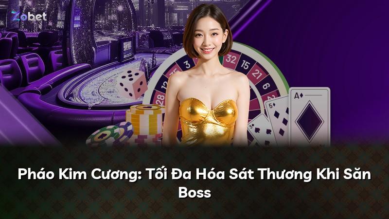 Pháo Kim Cương: Tối Đa Hóa Sát Thương Khi Săn Boss