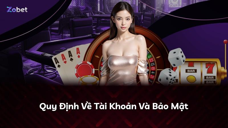 Quy Định Về Tài Khoản Và Bảo Mật