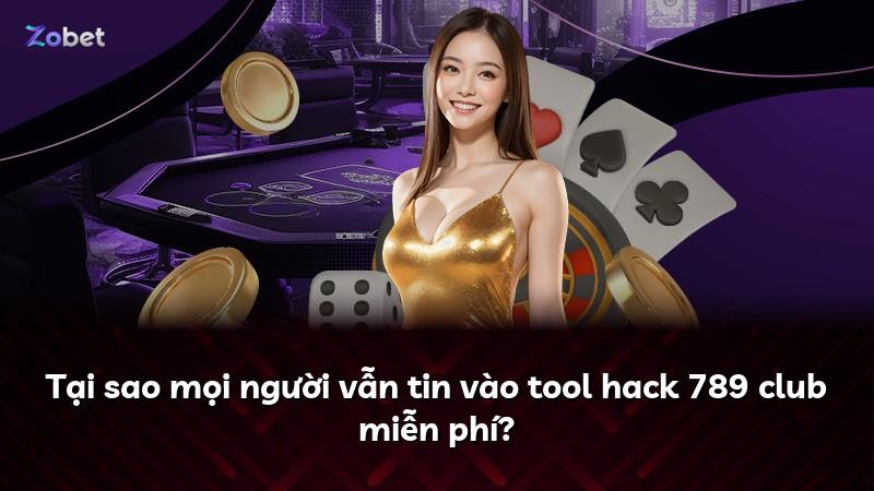 Tại sao mọi người vẫn tin vào tool hack 789 club miễn phí?