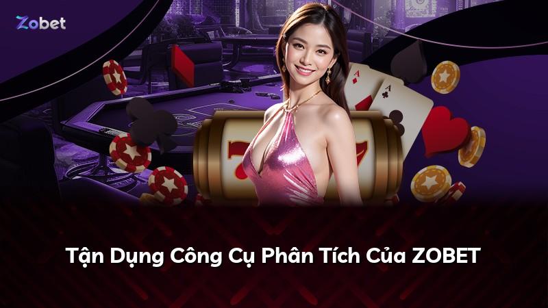 Tận Dụng Công Cụ Phân Tích Của ZOBET