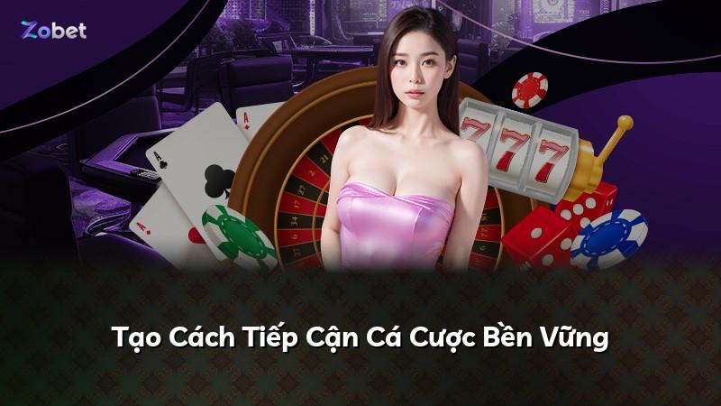 Tạo Cách Tiếp Cận Cá Cược Bền Vững