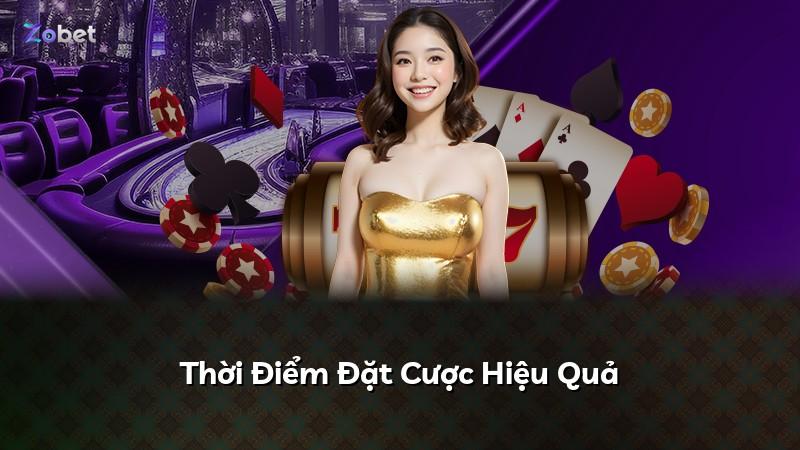 Thời Điểm Đặt Cược Hiệu Quả