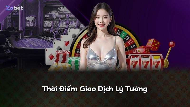 Thời Điểm Giao Dịch Lý Tưởng