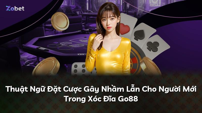 Thuật Ngữ Đặt Cược Gây Nhầm Lẫn Cho Người Mới Trong Xóc Đĩa Go88