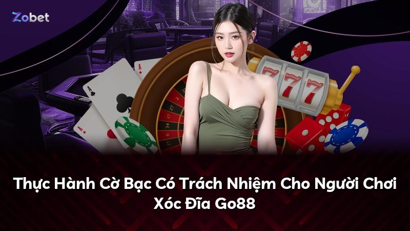 Thực Hành Cờ Bạc Có Trách Nhiệm Cho Người Chơi Xóc Đĩa Go88