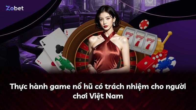 Thực hành game nổ hũ có trách nhiệm cho người chơi Việt Nam