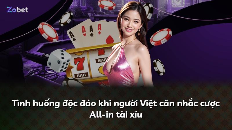 Tình huống độc đáo khi người Việt cân nhắc cược All-in tài xỉu