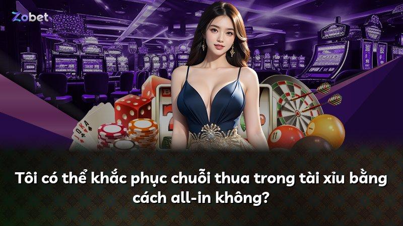 Tôi có thể khắc phục chuỗi thua trong tài xỉu bằng cách all-in không?