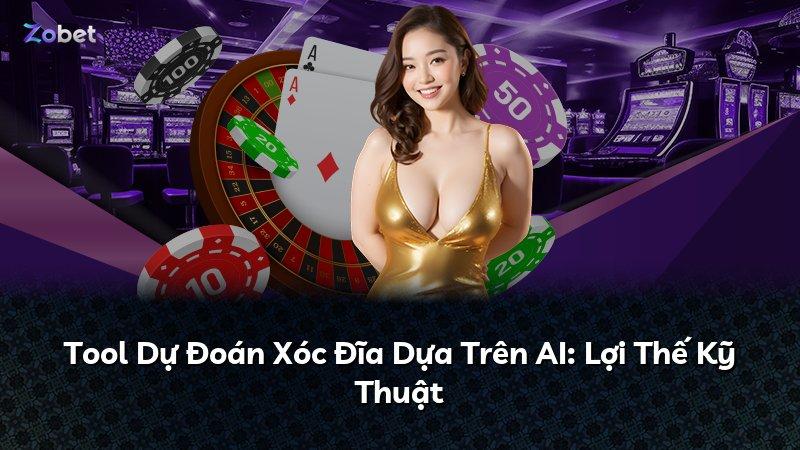 Tool Dự Đoán Xóc Đĩa Dựa Trên AI: Lợi Thế Kỹ Thuật