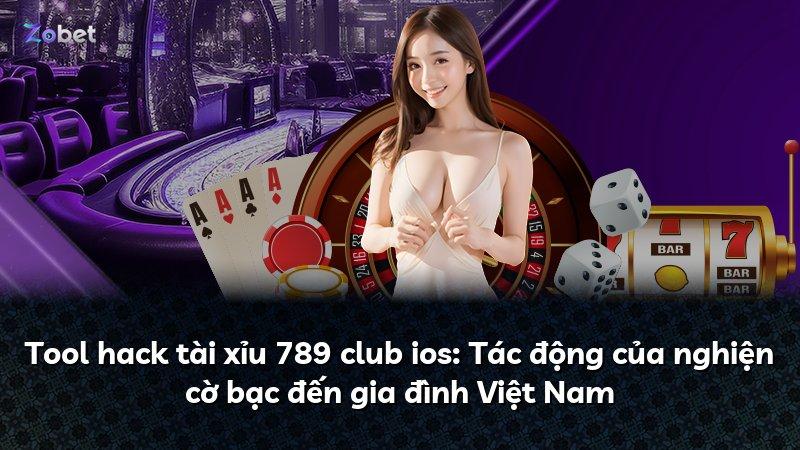 Tool hack tài xỉu 789 club ios: Tác động của nghiện cờ bạc đến gia đình Việt Nam