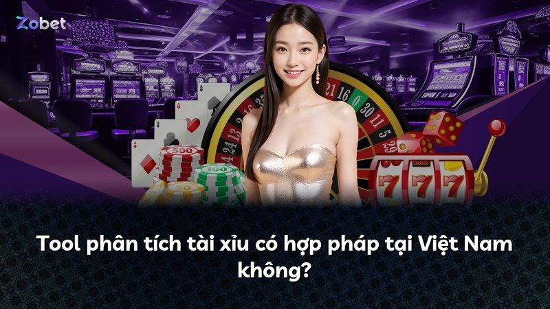 Tool phân tích tài xỉu có hợp pháp tại Việt Nam không?