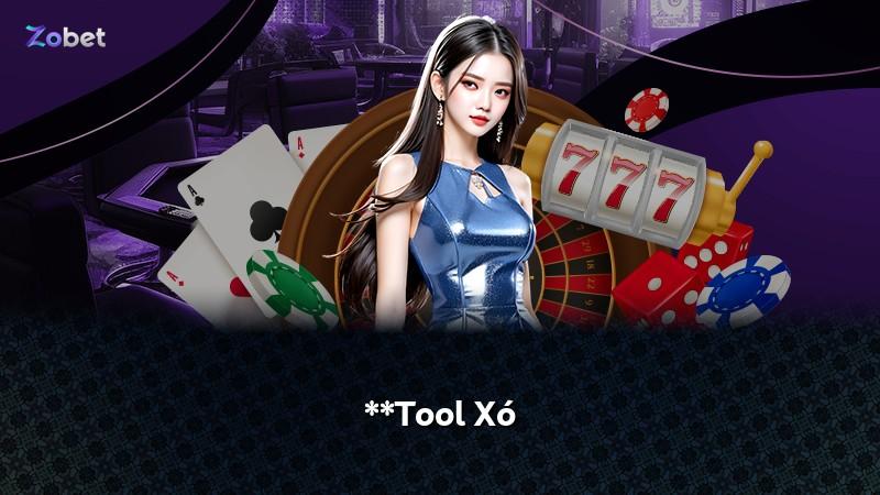 **Tool Xó