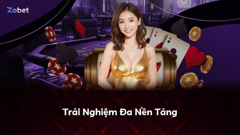 Trải Nghiệm Đa Nền Tảng