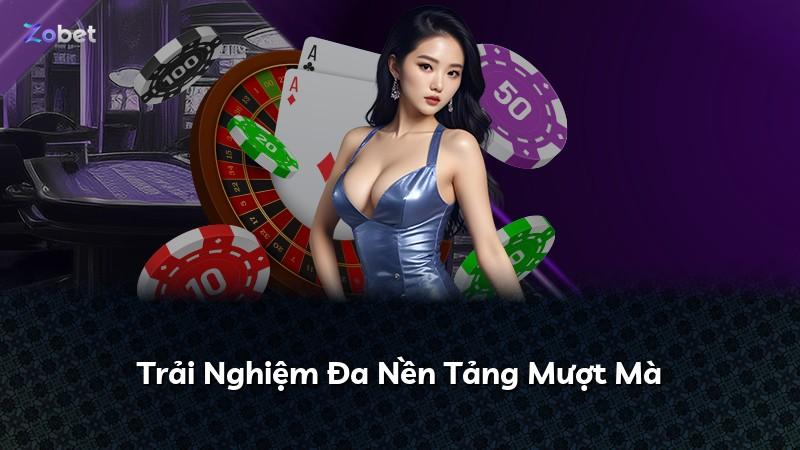 Trải Nghiệm Đa Nền Tảng Mượt Mà