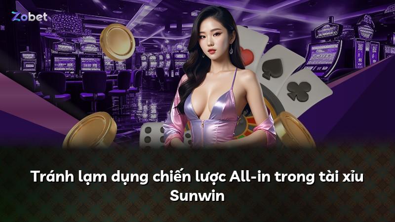 Tránh lạm dụng chiến lược All-in trong tài xỉu Sunwin