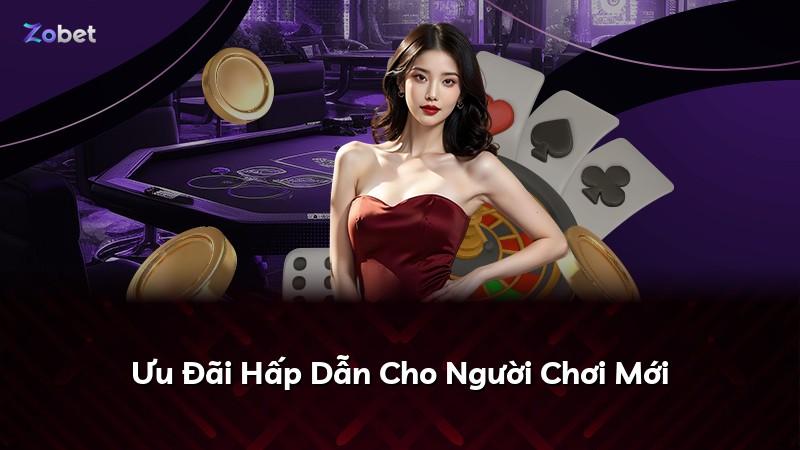 Ưu Đãi Hấp Dẫn Cho Người Chơi Mới