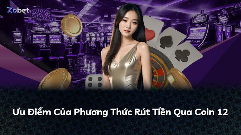 Ưu Điểm Của Phương Thức Rút Tiền Qua Coin 12