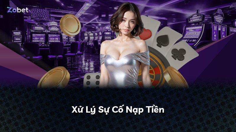 Xử Lý Sự Cố Nạp Tiền