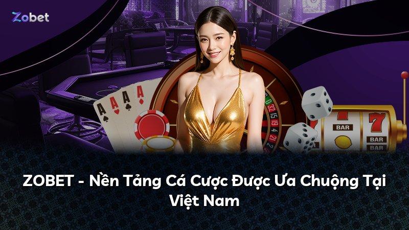 ZOBET - Nền Tảng Cá Cược Được Ưa Chuộng Tại Việt Nam